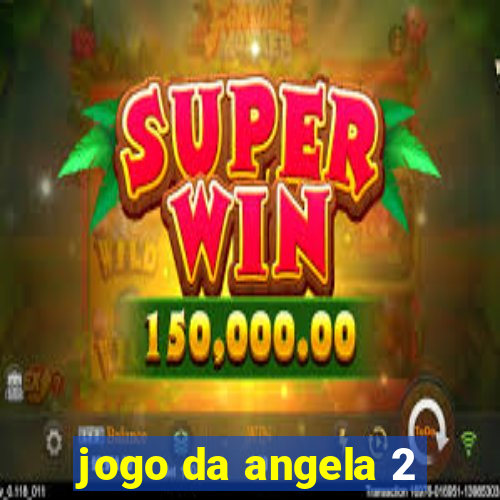 jogo da angela 2